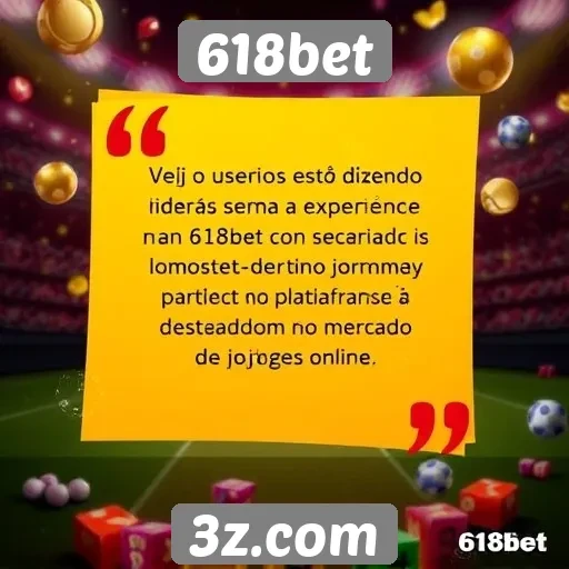 Feedback dos usuários sobre a experiência na 618bet
